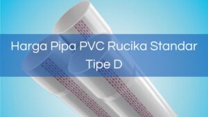 Harga Pipa PVC Rucika Standar Tipe D